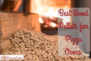 Best Wood Pellets for Pizza Ovens