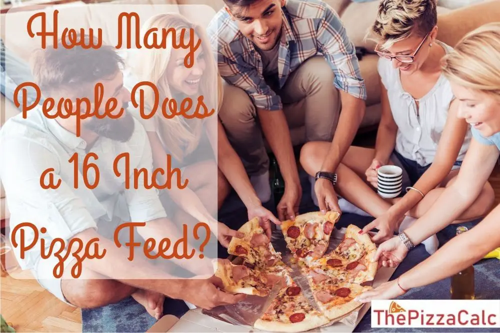 Exactly How Many People Does A 16 Inch Pizza Feed Let s Find Out 